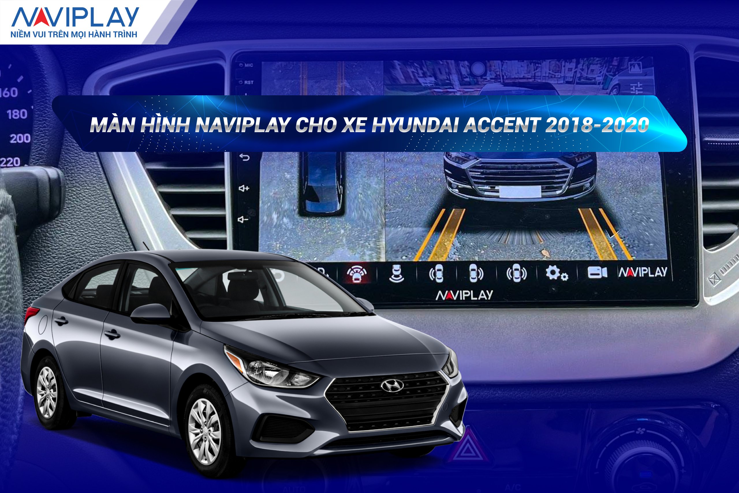 Màn hình giải trí ô tô NAVIPLAY cho xe Hyundai Accent 2018 2020